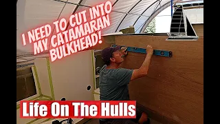 EP177 Catamaran Bulkhead Alteration – Life On The Hulls