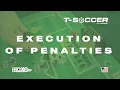 T-SOCCER Rules 10 - Execution of Penalties
