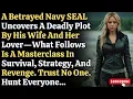 Navy SEAL Outsmarts Wife s Murder Plot The Ultimate Betrayal and Revenge Part 1 reddit stories