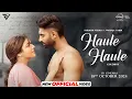 Download Lagu Haule Haule : Parmish Verma | Wamiqa Gabbi | Gold Boy | Tabaah In Theatres 18th October