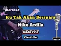 Download Lagu Ku Tak Akan Bersuara - Nike Ardila (Karaoke Version) Nada Pria