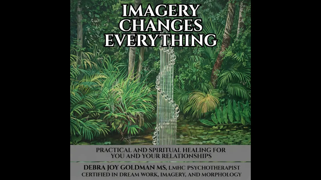 Imagery Changes Everything by Debra Joy Goldman