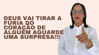 Deus vai tirar a fúria do coração de alguém, Aguarde uma surpresa!!!