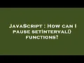 JavaScript How can I pause setInterval functions
