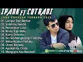 Download Lagu IPANK FT CUT RANI FULL ALBUM | PERCERAIAN LARA | SALAHMU SENDIRI || LAGU POP MELAYU TERBARU 2025