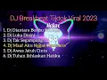 Download Lagu Kumpulan Dj Breakbeat Viral 2023 Dj Diantara Beribu Bintang - Dj Luka Disini - Dj Tak Segampang Itu