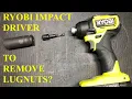 Ryobi Impact Driver as an Impact Wrench PART 1
