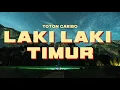 Lagu TOTON CARIBO LAKI LAKI TIMUR |  LIRIK - LIRIK LAGU INDONESIA TERHITS