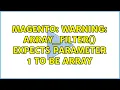 Magento Warning array - filter expects parameter 1 to be array 2 Solutions
