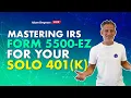 How to Complete IRS Form 5500-EZ For Solo 401 k