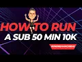 How to Run a Sub 50 Minute 10K in 2025