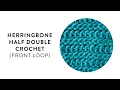 Herringbone Half Double Crochet Front Loop
