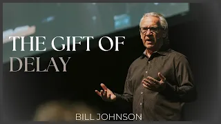 When God Waits to Answer Your Prayer | Bill Johnson
