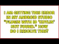 I am getting this error in my android studio Plugin with id kotlin not found how do i