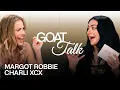Lagu Margot Robbie \u0026 Charli xcx Debate The Best \u0026 Worst Things Ever | GOAT Talk