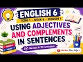 ENGLISH 6 TERM 1 WEEK 6 SESSION 1 USING ADJECTIVES AND COMPLEMENTS IN SENTENCES