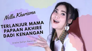 Lirik Lagu Nella Kharisma - Terlanjur Mama Papaan Akhire Dadi Kenangan