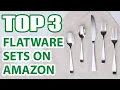 Top 3 Best Stainless Steel Flatware Sets on Amazon - Luxury Durability Combined