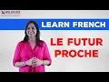 Le Futur Proche Immediate Future French Grammar Explained in English