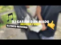 DJ GARAM DAN MADU SLOWED REEVERB DEEGIKK FVNKY (MALAM CHAOS INI)