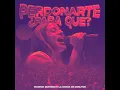 Perdonarte Para Que? (En Vivo) (feat. La banda de Carlitos) - Eugenia Quevedo