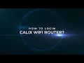 Quick Guide to Login to Calix Router
