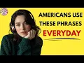 125 Phrases Americans Use Everyday Speak English Fluently Naturally