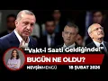 Lagu Erdoğan CHP’ye Ne Mesaj Verdi? | Nevşin Mengü Bugün Ne Oldu? | 18 Şubat 2026