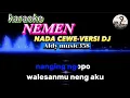 Download Lagu NEMEN | KARAOKE NADA CEWE | VERSI DJ | LAGU TERBARU | TRENDING-TERPOPULER | NGOMONGO NJALUKMU PIYE