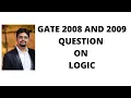 17 GATE 2008 AND 2009 QUESTION ON LOGIC
