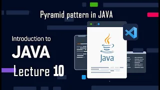 lecture 10 Pyramid pattern in java Introduction to JAVA coding