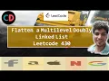 Flatten a Multilevel Doubly Linked List Leetcode 430 Live coding session