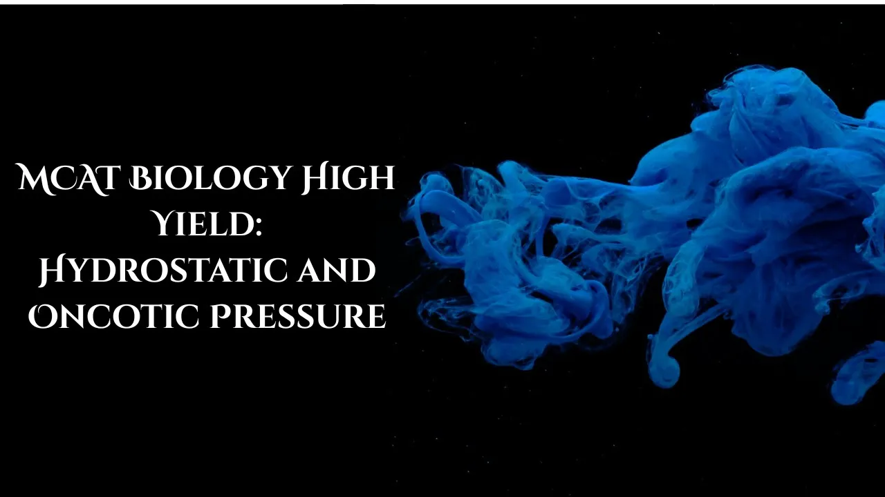 MCAT Biology High Yield- Oncotic and Hydrostatic Pressure