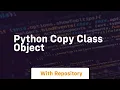 python copy class object