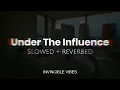 Under The Influence - Chris Brown | Slowed + Reverbed | Attractive Playlist🥵❤