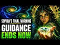 Sophia s FINAL Message - Ever Your Emerald Cycle Just Ended Watch Before This Is Gone