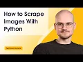 How to Scrape Images from a Website With Python