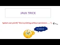 print hello world without semicolon JAVA TRICK