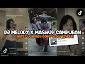Download Lagu DJ MELODY X MASHUP CAMPURAN X TANTE CULIK AKU DONG SOUND KHARIS SOPAN VIRAL TIKTOK ENAFF❗