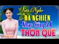 Download Lagu Mở Loa Hết Cỡ Nhạc Sống Thôn Quê 2025 - LK Nhạc Trữ Tình Bolero HAY NHẤT MỚI NHẤT 2026 - VỪA RA LO