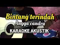 Download Lagu ANGGA CANDRA - BINTANG TERINDAH KARAOKE AKUSTIK LIRIK