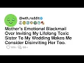 Mother s Emotional Blackmail Over Inviting My Lifelong Toxic Sister To My Wedding Makes Me Consid