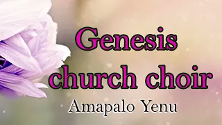 genesis church choir amapalo yenu