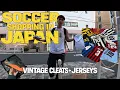 Soccer Shopping in Tokyo Japan Vintage Cleats Jerseys