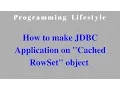 JAVA How to make JDBC Application on Cached RowSet object