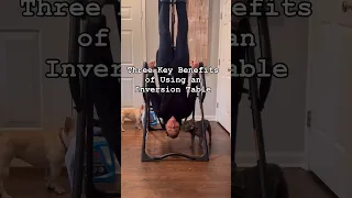 Three Key Benefits of Using an Inversion Table