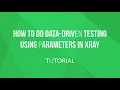 How to do data-driven testing using parameters in Xray - Tutorial