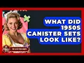 What Did 1950s Canister Sets Look Like - Im a 50s Baby