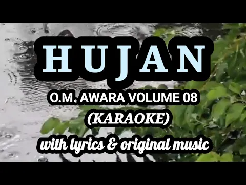 Download MP3 HUJAN (O.M. AWARA VOLUME 08) - KARAOKE with lyrics \u0026 original music