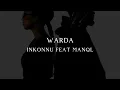 Inkonnu - WARDA feat. Manal (Audio Lyric) | SPLIT ALBUM